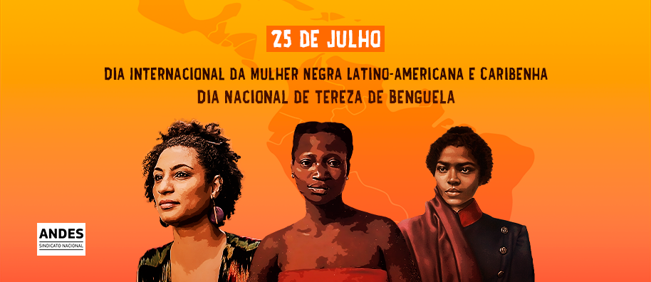 25 de julho marca o Dia Internacional da Mulher Negra Latino-Americana e  Caribenha e o Dia Nacional de Tereza de Benguela